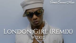 Wizkid  London Girl Remix [upl. by Kirschner]