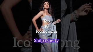 Top 10 iconic song shilpa shetty🔥shortsytshortsshortfeedsongtoptop10viraltrendingbollywood [upl. by Idelle258]