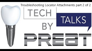 Troubleshooting Locator Attachments Part 2 of 2 Tech Talks By PREAT [upl. by Ronyam]