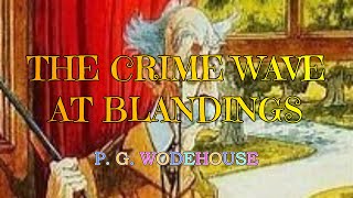 THE CRIME WAVE AT BLANDINGS LORD EMSWORTH AND OTHERS 1 – P G WODEHOUSE 👍  STEPHEN FRY 👏 [upl. by Enajiram869]