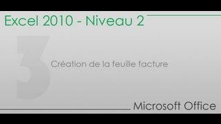 Formation Excel niveau 2  Partie 3  Création de la feuille facture [upl. by Sirk]