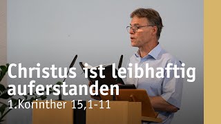 Christus ist leibhaftig auferstanden  1 Korinther 15111  Stefan Höchsmann [upl. by Merralee]