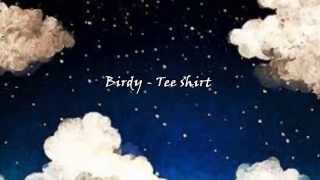 Birdy Tee shirt legendado PT  BR [upl. by Silverstein]