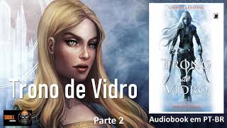 Trono De Vidro parte 2 – Throne of Glass – Vol 1 – Sarah J Maas  audiobook em PT BR [upl. by Natalie]