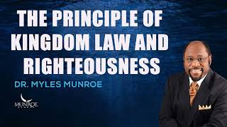 Myles Munroe  The Principle of Kingdom Law and Righteousness [upl. by Yancy252]