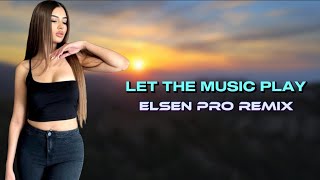 Elsen Pro  Let The Music Play [upl. by Uhile]