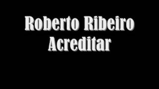 Roberto Ribeiro  Acreditar [upl. by Burkitt]