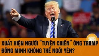 Điểm tin nóng quốc tế Xuất hiện người “tuyên chiến” ông Trump đồng minh không thể ngồi yên [upl. by Hollingsworth]