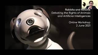 Online Workshop Rabbits and Robots Debating the Rights of Animals and Artificial Intelligences [upl. by Torto]