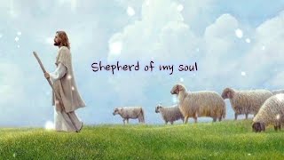 Shepherd Of My Soul ✨ Full Song With Lyrics [upl. by Mindi34]