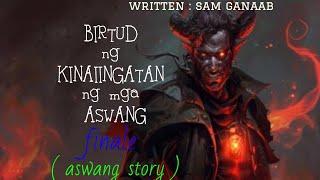 BIRTUD NA KINAIINGATAN NG MGA ASWANG  finale   aswang story [upl. by Ney]