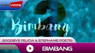 Goodbye Felicia amp Stephanie Poetri  Bimbang  Official Lyric Video [upl. by Valerle]