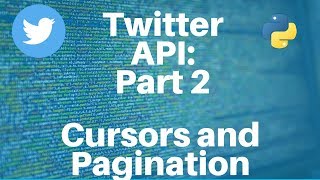 Twitter API with Python Part 2  Cursor and Pagination [upl. by Sewoll]