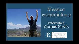 Messico rocambolesco Intervista a Giuseppe Novello [upl. by Aikar]