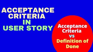 Acceptance Criteria vs Definition of Done How to write Acceptance Criteria in User Stories [upl. by Hedvah]