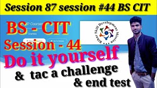 Session 87session 44 BSCITcit session 44 do it yourselfsession 44 cit do it yourself [upl. by Froh]