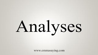 How To Say Analyses [upl. by Micheline]