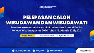 Pelepasan Calon Wisudawan Wisudawati FKM UAD Periode Agustus 2024 [upl. by Zenia]