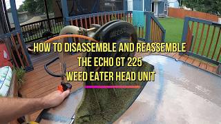 How to disassemble and reassemble the ECHO GT 225 Weed Eater Head unit [upl. by Saretta]