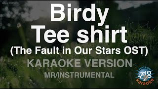 BirdyTee shirt The Fault in Our Stars OST MRInstrumental Karaoke Version [upl. by Evans]