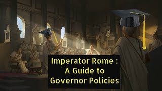 Imperator Rome  A Guide to Governor Policies [upl. by Roeser627]