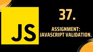 37 Assignment JavaScript Validation [upl. by Eniliuqcaj920]