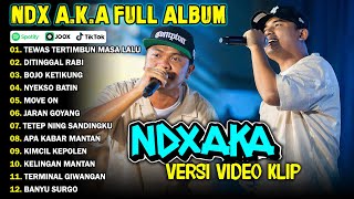 NDX AKA FULL ALBUM TERBARU VIRAL 2024  TEWAS TERTIMBUN MASA LALU DITINGGAL RABI [upl. by Anyak]