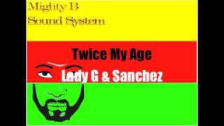 Lady G amp Sanchez Twice My Age [upl. by Reinhardt]