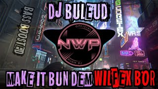 DJ BULEUD X MAKE IT BUN DEM REMIX TIK TOK VIRAL 2021 FULL BASS [upl. by Close]