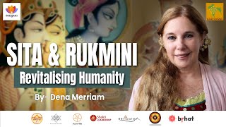 Sita and Rukmini Revitalising Humanity  Dena Merriam  SangamTalks [upl. by Armalda]