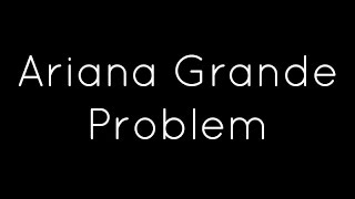 Ariana Grande  Problem Lyrics ft Iggy Azalea [upl. by Neumann318]