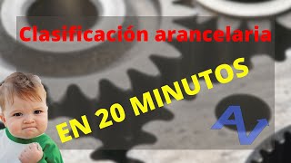 CLASIFICACIÓN ARANCELARIA EN 20 MINUTOS TOTALMENTE PRACTICA [upl. by Arrekahs]