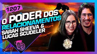 O PODER DOS RELACIONAMENTOS SARAH SHEEVA E LUCAS SCUDELER  Inteligência Ltda Podcast 1207 [upl. by Fineberg429]