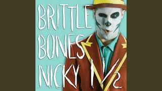 Brittle Bones Nicky  Unplugged [upl. by Kendall]