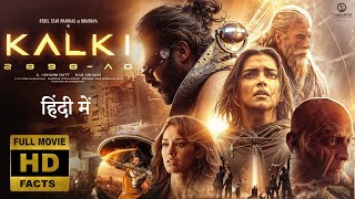 Kalki 2898 AD 2024FULL MOVIE 4K HD HINDI FACTS Prabhas Deepika PadukoneNag AshwinDisha Patani [upl. by Benoit71]