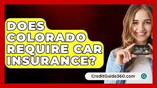 Does Colorado Require Car Insurance  CreditGuide360com [upl. by Arita]