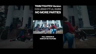 Timm Tighten Version  COI LERAY FT LIL DURK  NO MORE PARTIES EXCERPT rap [upl. by Remliw141]