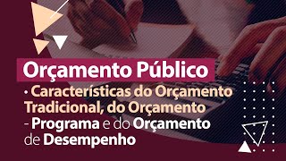 Técnicas Orçamentárias Orçamento Tradicional Orçamento Programa e Orçamento de Desempenho [upl. by Ecylahs654]