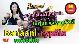 Banaani rypäle Smoothie Banaani vahvistaa lihaksia torjuu väsymystä [upl. by Gant257]