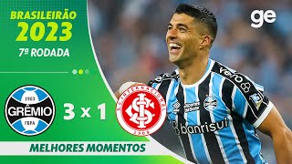 GRÊMIO 3 X 1 INTERNACIONAL  MELHORES MOMENTOS  7ª RODADA BRASILEIRÃO 2023  geglobo [upl. by Heisel]