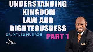 Myles Munroe  Understanding Kingdom Law and Righteousness Part 1 [upl. by Durwyn946]