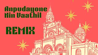 അൻപുടയോനെ നിൻ വാതിൽ  Anpudayone Nin Vaathil  REMIX 2024 Malayalam Christian devotional songs [upl. by Nikolaos]