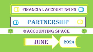 FINANCIAL ACCOUNTING N5 JUNE 2024 PARTNERSHIP [upl. by Tfat369]