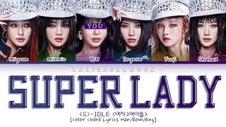 GIDLE 여자아이들 amp YOU AS A MEMBER  SUPER LADY  Karaoke Color Coded EASY LYRICS [upl. by Kessler]