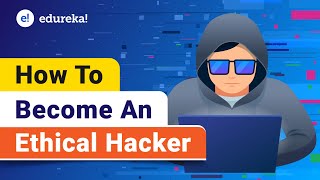 How to Become an Ethical Hacker  Ethical hacking certification  Ethical hacking training  Edureka [upl. by Atilehs31]