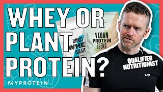 Whey vs Plant Protein Is One Better Than The Other  Nutritionist Explains  Myprotein [upl. by Lytsirk]