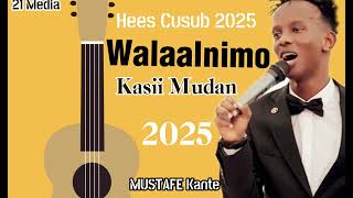 MUSTAFE KANTE HEES WALAALNIMO KASII MUDAN 2025 [upl. by Aiuqes713]