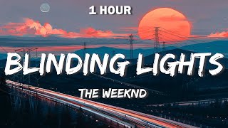 The Weeknd  Blinding Lights Lyrics 🎵 1 Hour 🎵 [upl. by Nodnarb906]