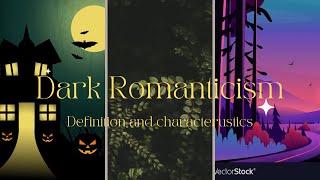 Dark Romanticism Definition and Characteristics [upl. by Jordanson]