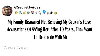 My Family Disowned Me Believing My Cousins False Accusations Of SA’ing Her After 10 Years Th [upl. by Derek872]